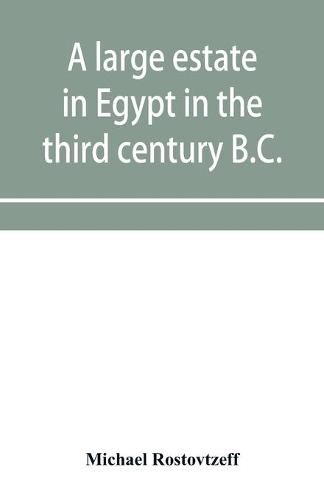 Cover image for A large estate in Egypt in the third century B.C., a study in economic history