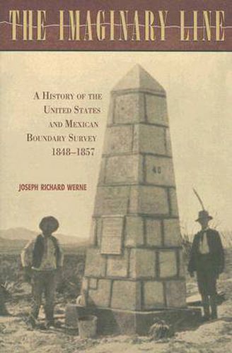 The Imaginary Line: A History of the United States and Mexican Boundary Survey, 1848-1857