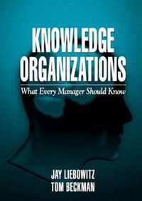 Cover image for Knowledge Organizations: What Every Manager Should Know