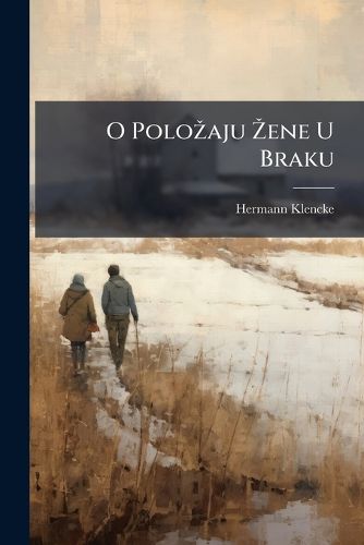 Cover image for O Poloaju Ene U Braku: Nekoliko Pravila O Duevnim I Moralnim Dunostima Ene U Braku