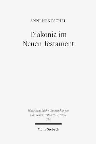 Cover image for Diakonia im Neuen Testament: Studien zur Semantik unter besonderer Berucksichtigung der Rolle von Frauen