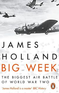 Cover image for Big Week: The Biggest Air Battle of World War Two