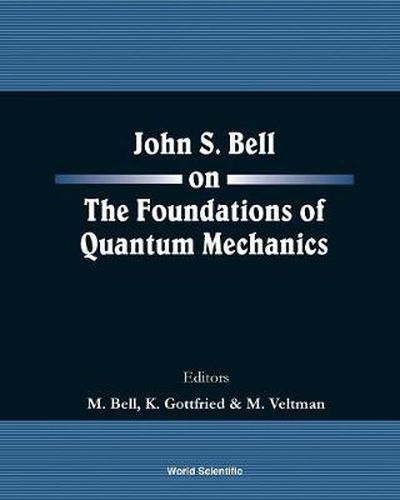 John S Bell On The Foundations Of Quantum Mechanics