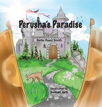 Cover image for Perusha's Paradise: How the Peaceful Kingdom Successfully Dealt with a Bully!