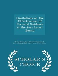 Cover image for Limitations on the Effectiveness of Forward Guidance at the Zero Lower Bound - Scholar's Choice Edition