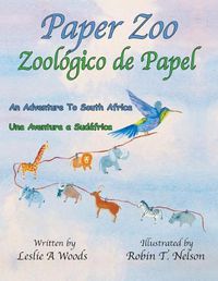 Cover image for Paper Zoo / Zoologico de Papel: An Adventure to South Africa / Una Aventura a Sudafrica