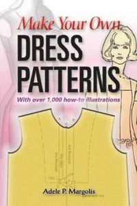 Cover image for Make Your Own Dress Patterns