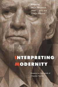 Cover image for Interpreting Modernity: Essays on the Work of Charles Taylor