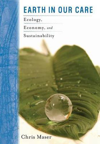 Cover image for Earth in Our Care: Ecology, Economy, and Sustainability