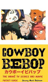 Cover image for Cowboy Bebop: The Anime TV Series and Movie: Pocket Guide
