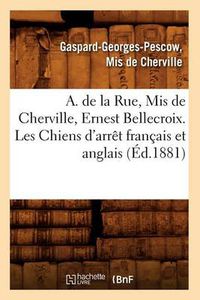 Cover image for A. de la Rue, MIS de Cherville, Ernest Bellecroix. Les Chiens d'Arret Francais Et Anglais (Ed.1881)