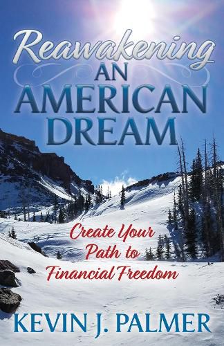 Cover image for Reawakening an American Dream: Creating Your Path to Financial Freedom