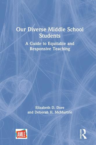 Cover image for Our Diverse Middle School Students: A Guide to Equitable and Responsive Teaching