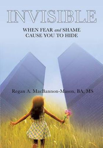 Cover image for Invisible: When Fear and Shame Cause You to Hide