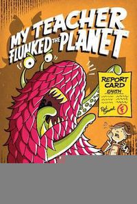 Cover image for My Teacher Flunked the Planet