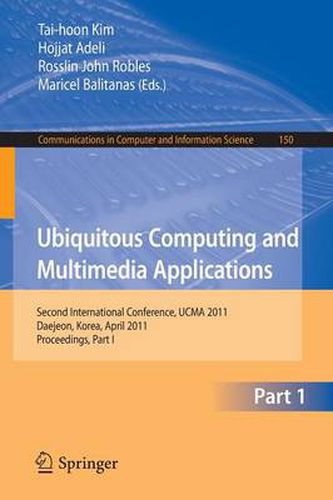 Cover image for Ubiquitous Computing and Multimedia Applications: Second International Conference, UCMA 2011, Daejeon, Korea, April 13-15, 2011. Proceedings, Part I