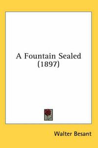 Cover image for A Fountain Sealed (1897)