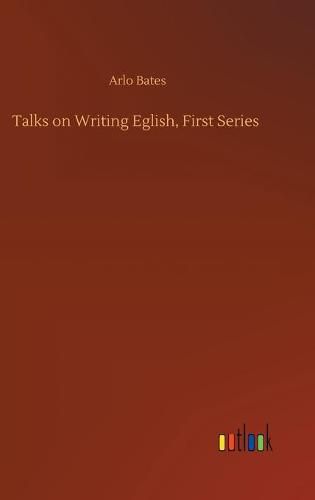 Talks on Writing Eglish, First Series