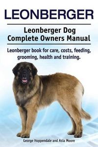 Cover image for Leonberger. Leonberger Dog Complete Owners Manual