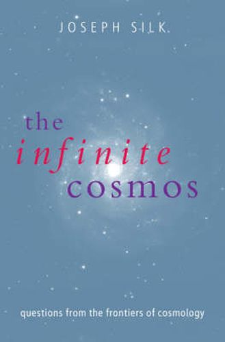 Cover image for The Infinite Cosmos: Questions from the Frontiers of Cosmology