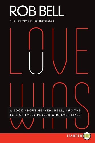 Cover image for Love Wins: A Book About Heaven, Hell, and the Fate of Every Person Who Ever Lived (Large Print)