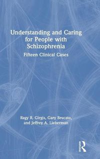 Cover image for Understanding and Caring for People with Schizophrenia: Fifteen Clinical Cases