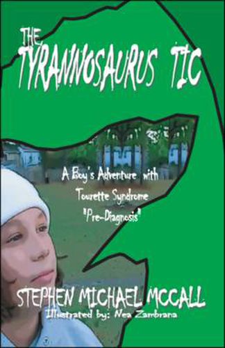 Cover image for The Tyrannosaurus Tic: A Boy's Adventure with Tourette Syndrome