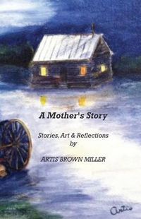 Cover image for A Mother's Story: Stories, Art & Reflections