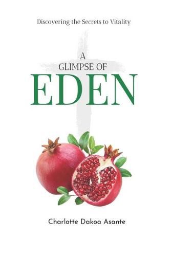 Cover image for A Glimpse of Eden: Discovering the Secrets to Vitality