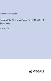 Cover image for Goa And the Blue Mountains; Or, Six Months of Sick Leave