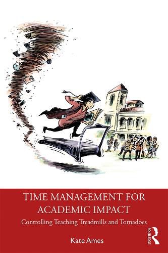 Cover image for Time Management for Academic Impact: Controlling Teaching Treadmills and Tornadoes