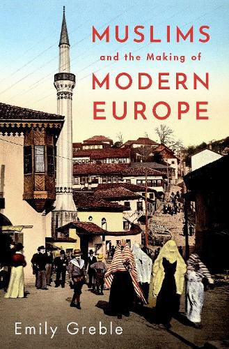 Cover image for Muslims and the Making of Modern Europe