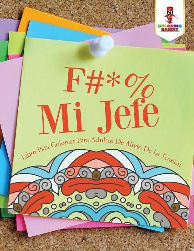 F #* % Mi Jefe: Libro Para Colorear Para Adultos De Alivio De La Tension