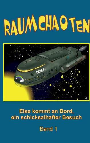 Cover image for Raumchaoten: Band 1: Else kommt an Bord, ein schicksalhafter Besuch