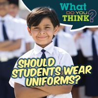 Cover image for Should Students Wear Uniforms?