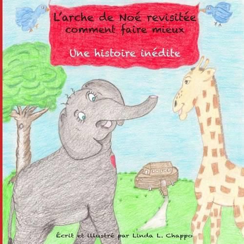 Cover image for L'arche de Noe' revisitee: comment faire mieux, Une histoire inedite