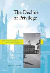 Cover image for The Decline of Privilege: The Modernization of Oxford University