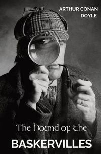 Cover image for The Hound of the Baskervilles: The third of the four crime novels written by Sir Arthur Conan Doyle featuring the detective Sherlock Holmes.