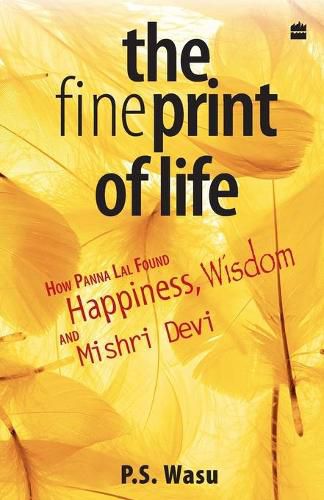 Cover image for The Fine Print Of Life: How Panna Lal Found Happiness,Wisdom,And Misri Devi