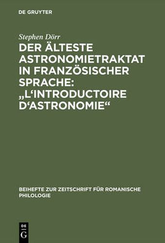 Cover image for Der alteste Astronomietraktat in franzoesischer Sprache:  L'Introductoire d'astronomie: Edition und lexikalische Analyse