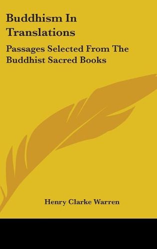 Buddhism In Translations: Passages Selected From The Buddhist Sacred Books