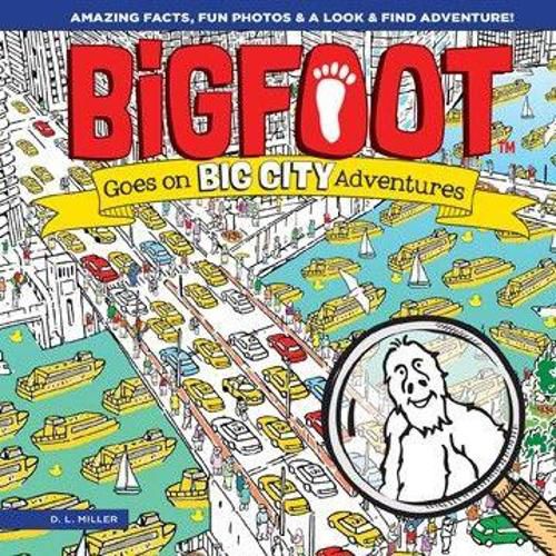 Bigfoot Goes on Big City Adventures: A Spectacular Seek and Find Challenge for All Ages!