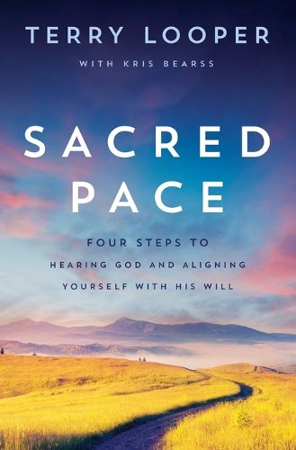 Cover image for Sacred Pace: Four Steps to Hearing God and Aligning Yourself With His Will