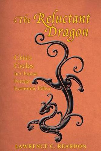 Cover image for The Reluctant Dragon: Crisis Cycles in Chinese Foreign Economic Policy