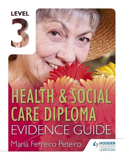 Cover image for Level 3 Health & Social Care Diploma Evidence Guide