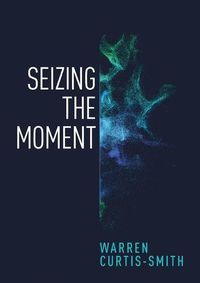 Cover image for Seizing the Moment