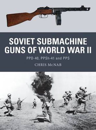 Cover image for Soviet Submachine Guns of World War II: PPD-40, PPSh-41 and PPS