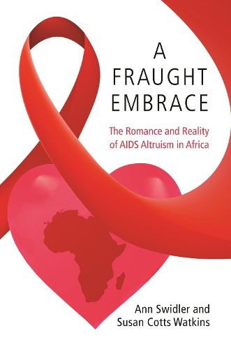 Cover image for A Fraught Embrace: The Romance and Reality of AIDS Altruism in Africa