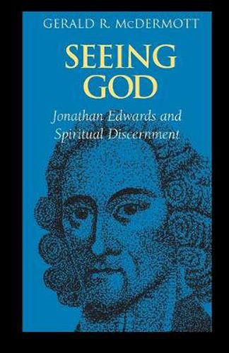 Cover image for Seeing God: Jonathan Edwards and Spiritual Discernment