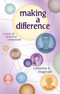 Cover image for Making a Difference: A Story of Practical Compassion